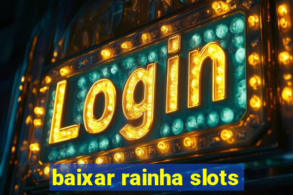 baixar rainha slots